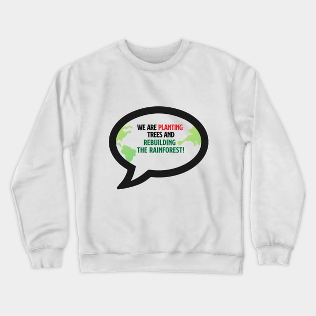 We Are Planting Trees Crewneck Sweatshirt by attire zone